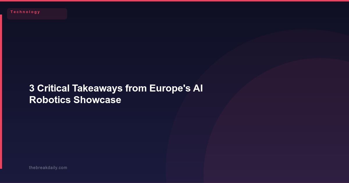 3 Critical Takeaways from Europe's AI Robotics Showcase for Founders