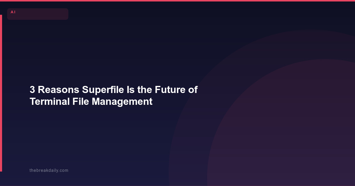 3 Reasons Superfile Is the Future of Terminal File Management
