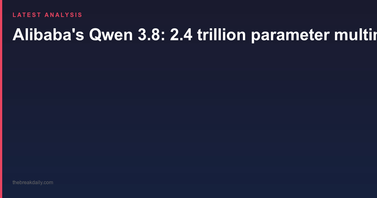 Alibaba's Qwen 3.8: 2.4 trillion parameter multimodal model second only to Fable 5