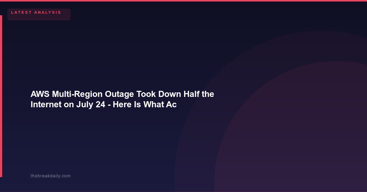 AWS Multi-Region Outage Took Down Half the Internet on July 24 - Here Is What Actually Happened