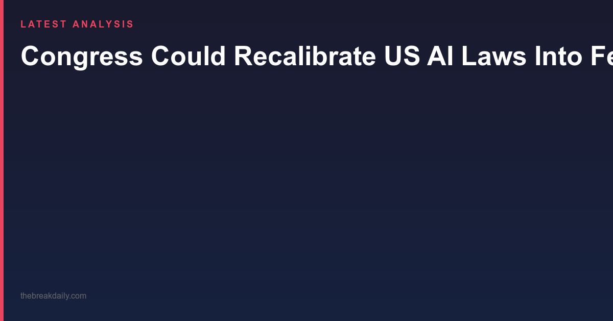 Congress Could Recalibrate US AI Laws Into Federal Floor, State Ceiling Model