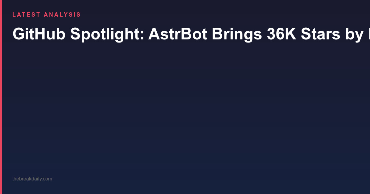 GitHub Spotlight: AstrBot Brings 36K Stars by Making AI Agent Chatbots Work Across Every Messaging Platform