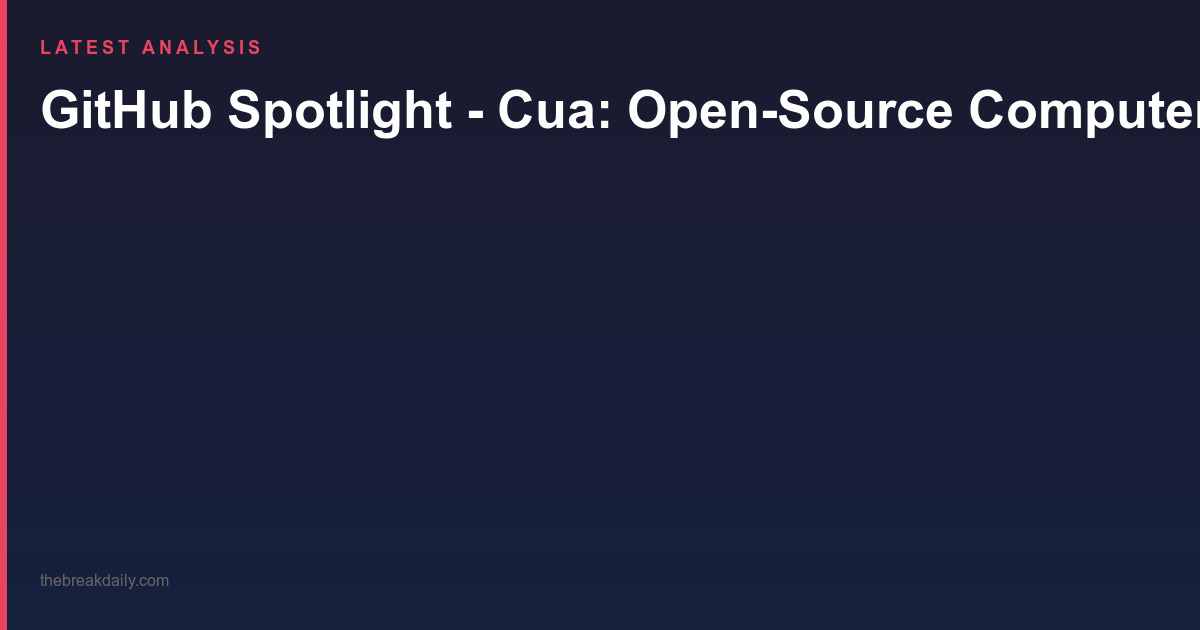 GitHub Spotlight - Cua: Open-Source Computer-Use 2.0 for AI Agents with Cross-OS Support