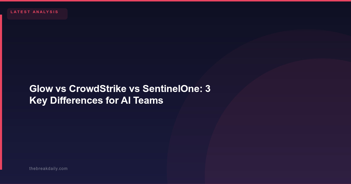 Glow vs CrowdStrike vs SentinelOne: 3 Key Differences for AI Teams