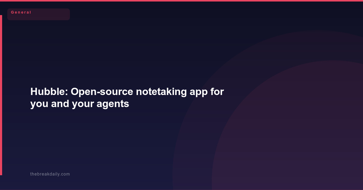 How Hubble's Open-Source Notetaking App Is Redefining Human-AI Collaboration