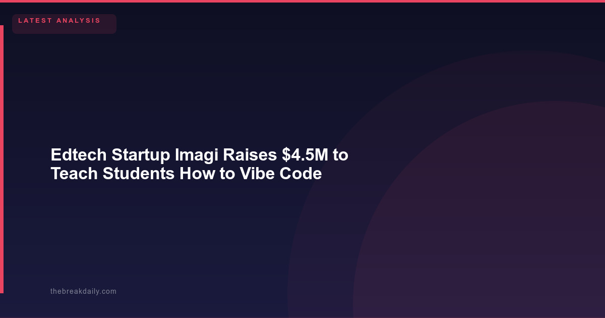 Edtech Startup Imagi Raises $4.5M to Teach Students How to Vibe Code