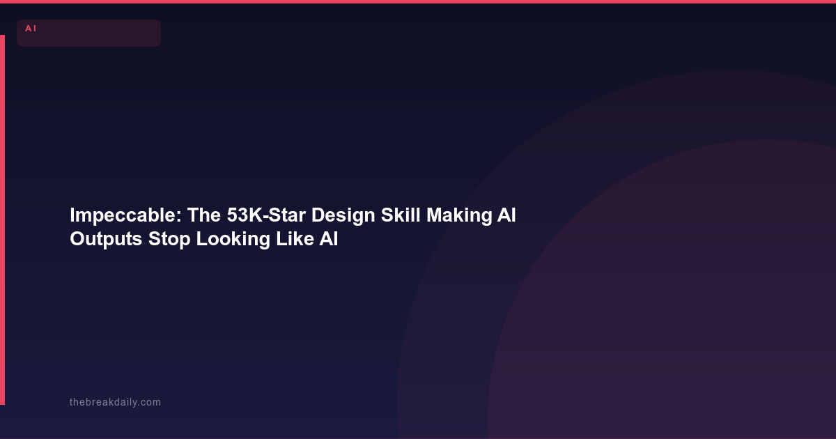 Impeccable: The 53K-Star Design Skill Making AI Outputs Stop Looking Like AI