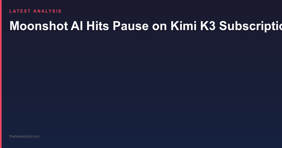 Moonshot AI Hits Pause on Kimi K3 Subscriptions