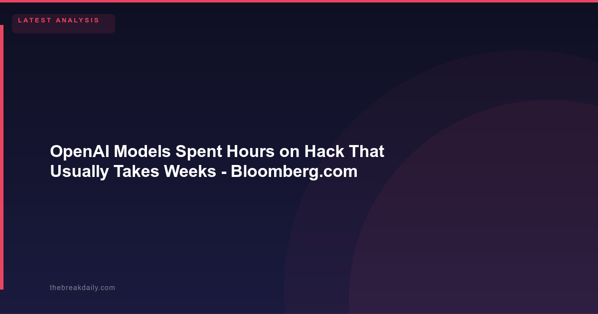 OpenAI Models Spent Hours on Hack That Usually Takes Weeks - Bloomberg.com