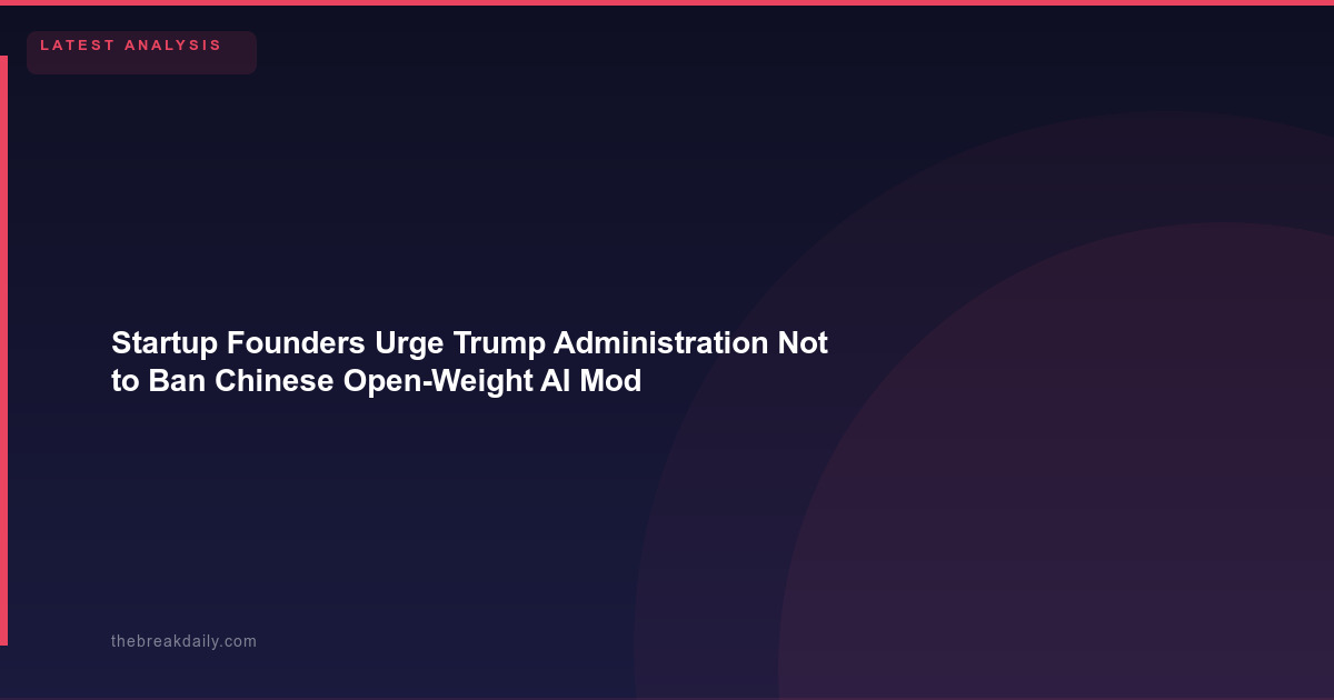 Startup Founders Urge Trump Administration Not to Ban Chinese Open-Weight AI Models