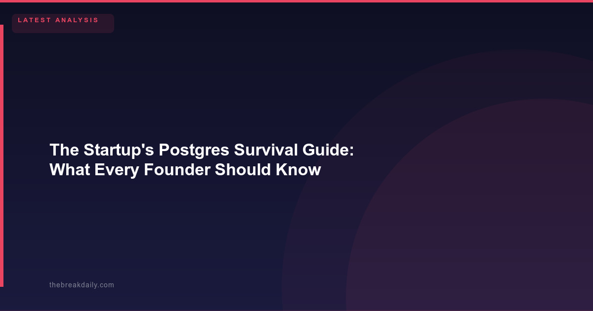 The Startup's Postgres Survival Guide: What Every Founder Should Know