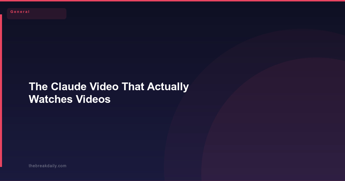 The Claude Video That Actually Watches Videos