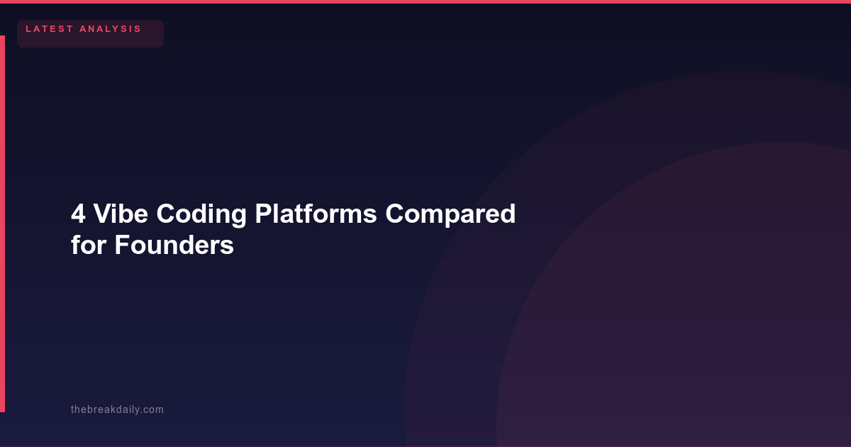 4 Vibe Coding Platforms Compared for Founders