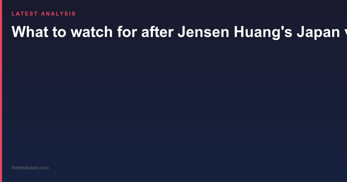 What to watch for after Jensen Huang's Japan visit